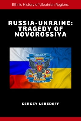 Russia-Ukraine: Tragedy of Novorossiya by Lebedeff, Sergey