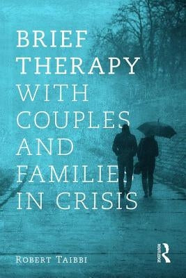 Brief Therapy With Couples and Families in Crisis by Taibbi, Robert