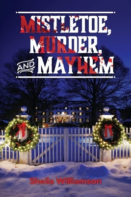 Mistletoe, Murder, and Mayhem by Williamson, Sheila