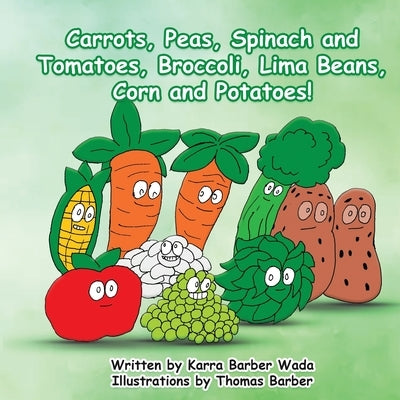 Carrots, Peas, Spinach and Tomatoes, Broccoli, Lima Beans, Corn and Potatoes by Wada, Karra Barber