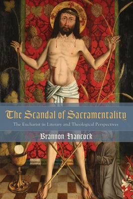 The Scandal of Sacramentality by Hancock, Brannon