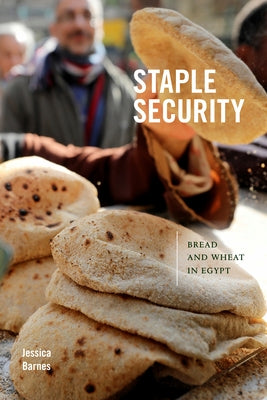 Staple Security: Bread and Wheat in Egypt by Barnes, Jessica