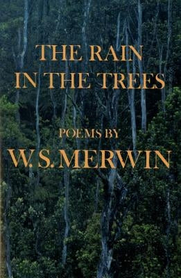 The Rain in the Trees by Merwin, W. S.
