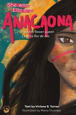 Anacaona: The Golden Flower Queen by Torres, Viviana S.