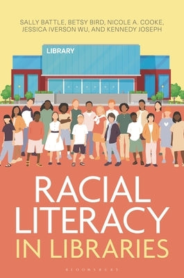 Racial Literacy in Libraries by Battle, Sally