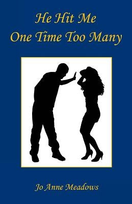 He Hit Me One Time Too Many by Meadows, Jo Anne