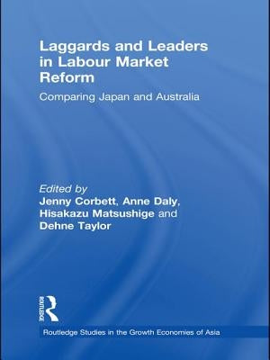 Laggards and Leaders in Labour Market Reform: Comparing Japan and Australia by Corbett, Jenny