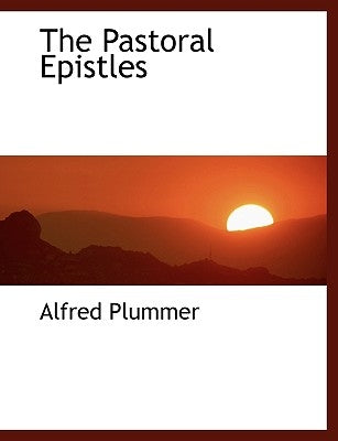 The Pastoral Epistles by Plummer, Alfred
