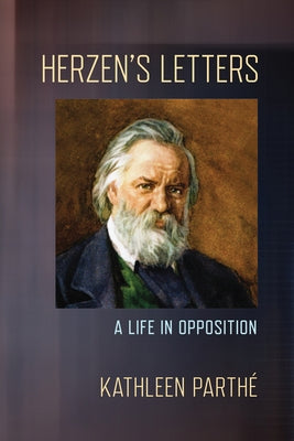 Herzen's Letters: A Life in Opposition by Parthé, Kathleen