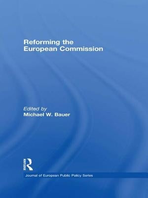 Reforming the European Commission by Bauer, Michael W.