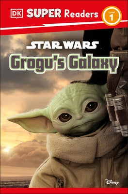 DK Super Readers Level 1 Star Wars Grogu's Galaxy: Meet Mando's New Friend! by Jones, Matt