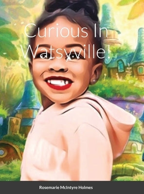 Curious In Watsyville by Holmes, Rosemarie