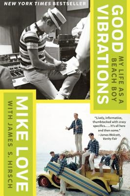 Good Vibrations: My Life as a Beach Boy by Love, Mike