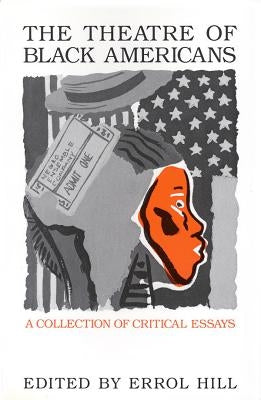 The Theatre of Black Americans: A Collection of Critical Essays by Hill, Errol