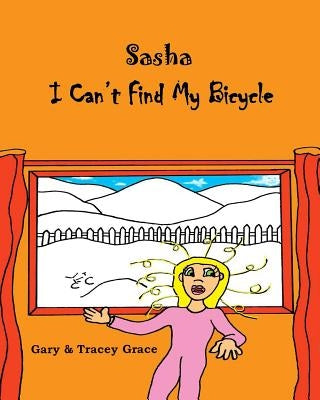 I Can't Find My Bicycle: Sasha by Grace, Gary