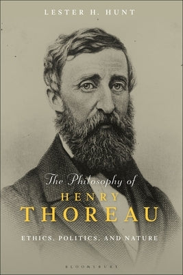 The Philosophy of Henry Thoreau: Ethics, Politics, and Nature by Hunt, Lester H.