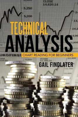 Technical Analysis: Chart Reading for Beginners by Findlater, Gail