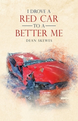 I Drove a Red Car to a Better Me by Skewes, Dean