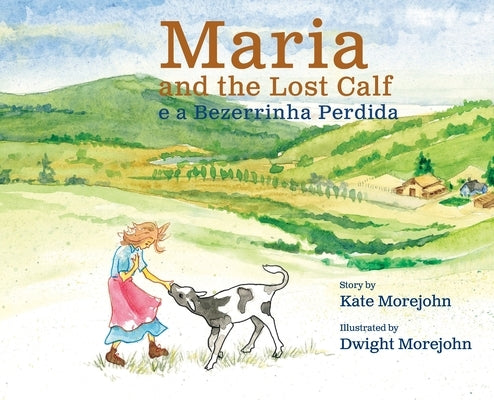 Maria and the Lost Calf, Maria e a Bezerrinha Perdida by Morejohn, Kate