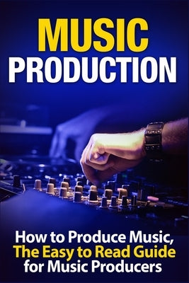 Music Production: How to Produce Music, The Easy to Read Guide for Music Producers Introduction by Swindali, Tommy