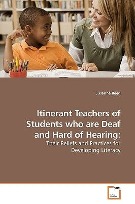 Itinerant Teachers of Students who are Deaf and Hard of Hearing by Reed, Susanne