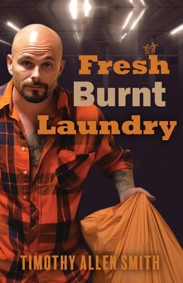 Fresh Burnt Laundry by Smith, Timothy a.