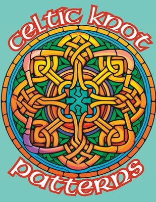 Celtic Knot Patterns Coloring Book: An Intricate Coloring Journey Through Celtic Art by Doodles, Zen