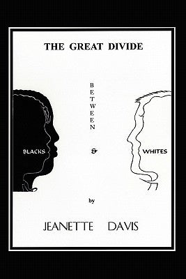 The Great Divide Between Blacks & Whites by Davis, Jeanette