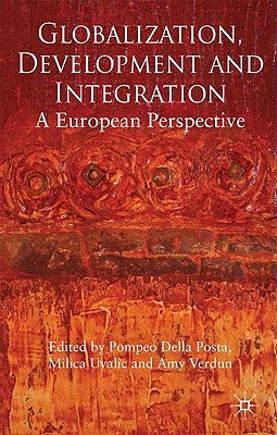 Globalization, Development and Integration: A European Perspective by Posta, Pompeo Della