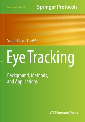 Eye Tracking: Background, Methods, and Applications by Stuart, Samuel