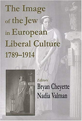 Image of the Jew in European Liberal Culture 1789-1914 by Cheyette, Bryan