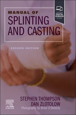 Manual of Splinting and Casting by Thompson, Stephen R.