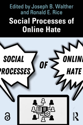 Social Processes of Online Hate by Walther, Joseph B.
