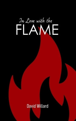 In Love with the Flame by Willard, David