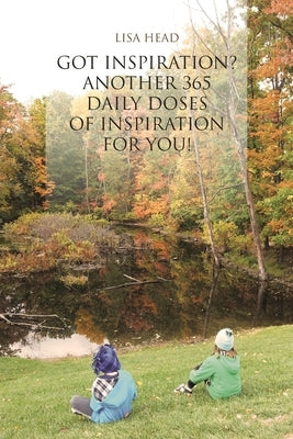Got Inspiration?: Another 365 Daily Doses of Inspiration for You! by Head, Lisa