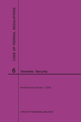 Code of Federal Regulations Title 6, Domestic Security, 2020 by Nara