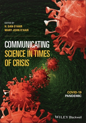 Communicating Science in Times of Crisis: Covid-19 Pandemic by O'Hair, H. Dan