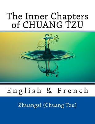 The Inner Chapters of CHUANG TZU: English & French by Marcel, Nik