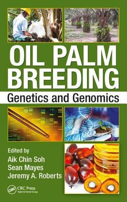 Oil Palm Breeding: Genetics and Genomics by Soh, Aik Chin