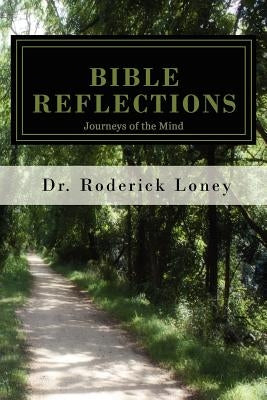 Bible Reflections: Journeys of the mind by Loney, Roderick