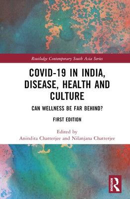 Covid-19 in India, Disease, Health and Culture: Can Wellness Be Far Behind? by Chatterjee, Anindita
