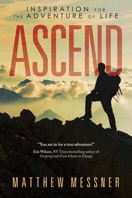 Ascend: Inspiration for the Adventure of Life by Messner, Matthew