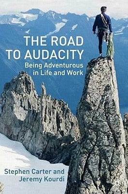The Road to Audacity: Being Adventurous in Life and Work by Carter, S.