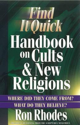 Find It Quick Handbook on Cults & New Religions by Rhodes, Ron