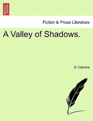 A Valley of Shadows. by Colmore, G.