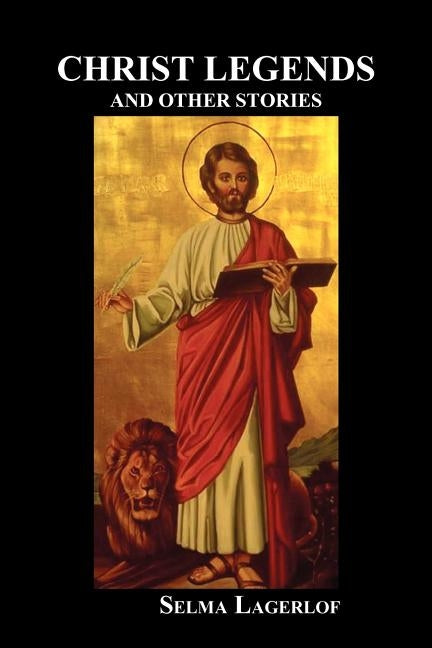 Christ Legends and Other Stories by Lagerlof, Selma