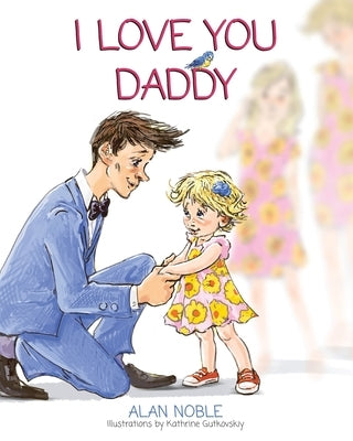 I Love You Daddy by Noble, Alan