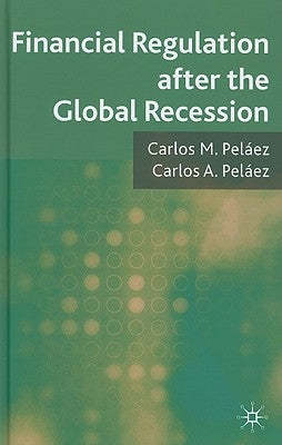 Financial Regulation After the Global Recession by Peláez, C.