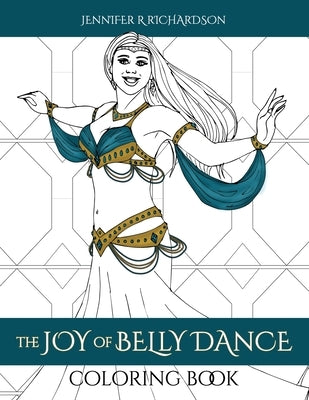 The Joy of Belly Dance Coloring Book by Richardson, Jennifer R.