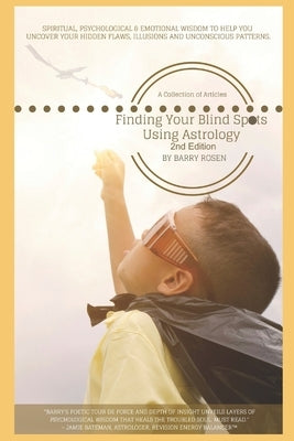 Finding Your Blind Spots Using Astrology: A Collection of Essays: Spiritual, psychological & emotional wisdom to help you uncover your hidden flaws, i by Bateman, Jamie